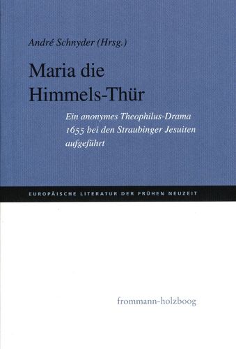 Cover image for Maria Die Himmels-Thur: Ein Anonymes Jesuitendrama Aufgefuhrt 1655 in Straubing.