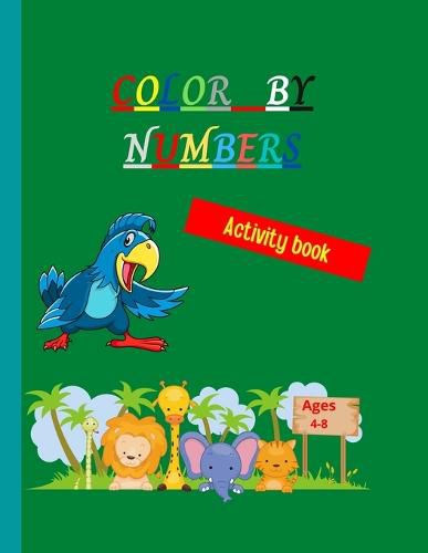 Color by numbers: Amazing Coloring Book by Numbers Unique and Detailed Animal Themed Coloring Pages for children Color by Numbers for Kids Ages 4-8