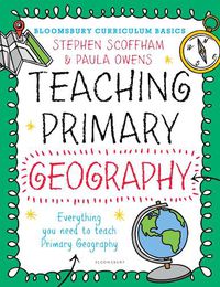 Cover image for Bloomsbury Curriculum Basics: Teaching Primary Geography