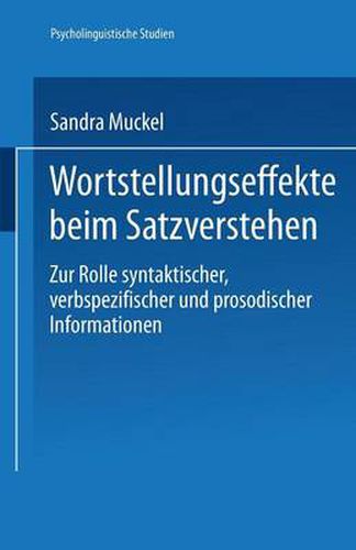 Cover image for Wortstellungseffekte Beim Satzverstehen: Zur Rolle Syntaktischer, Verbspezifischer Und Prosodischer Informationen
