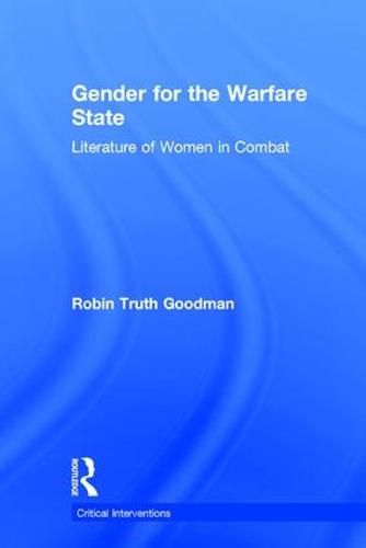 Cover image for Gender for the Warfare State: Literature of Women in Combat