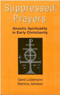 Cover image for Suppressed Prayers: Gnostic Spirituality in Early Christianity