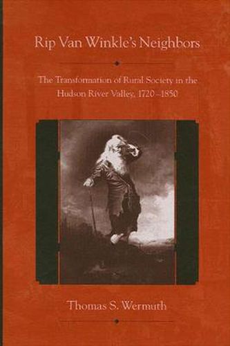 Cover image for Rip Van Winkle's Neighbors: The Transformation of Rural Society in the Hudson River Valley, 1720-1850