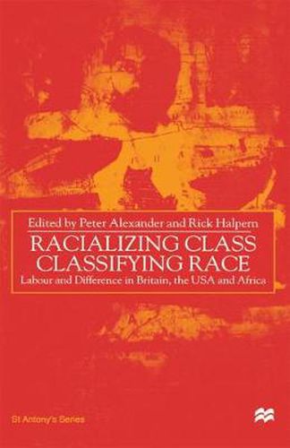 Cover image for Racializing Class, Classifying Race: Labour and Difference in Britain, the USA and Africa