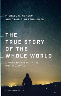 Cover image for The True Story of the Whole World: Finding Your Place in the Biblical Drama