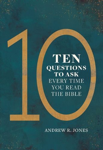 Cover image for Ten Questions to Ask Every Time You Read the Bible