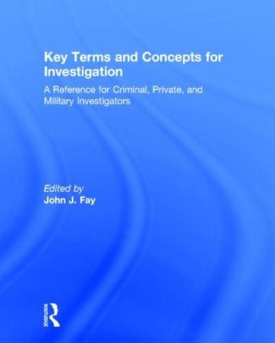 Cover image for Key Terms and Concepts for Investigation: A Reference for Criminal, Private, and Military Investigators