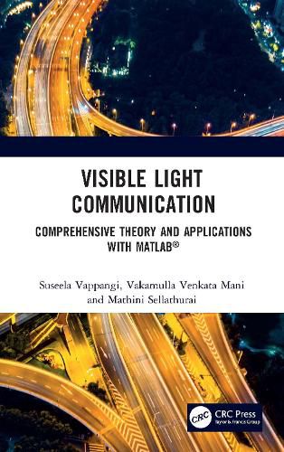 Cover image for Visible Light Communication: A Comprehensive Theory and Applications with MATLAB (R)