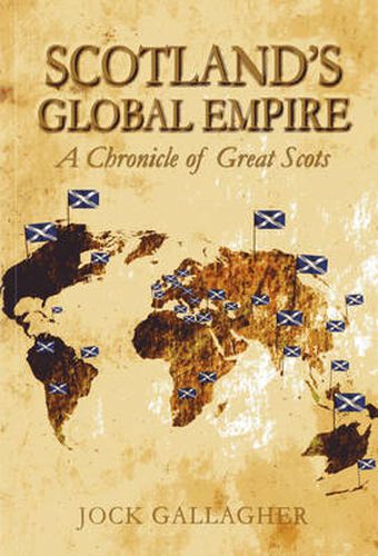 Cover image for Scotland's Global Empire: A Chronicle of Great Scots