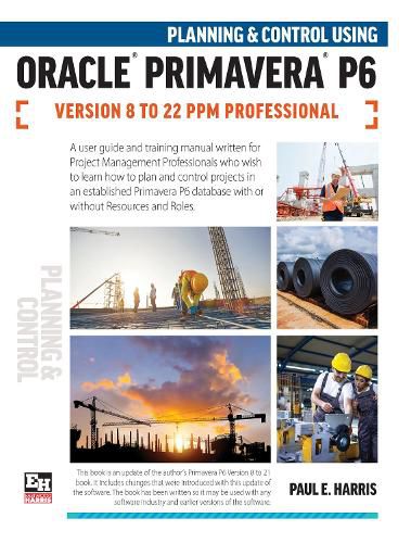Planning and Control Using Oracle Primavera P6 Versions 18 to 23 PPM Professional 2024