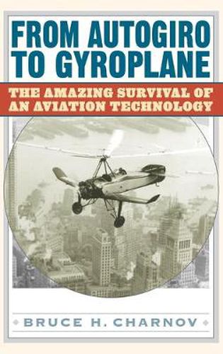 Cover image for From Autogiro to Gyroplane: The Amazing Survival of an Aviation Technology