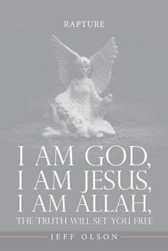 Cover image for I am God, I am Jesus, I am Allah, The Truth will set you Free