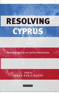 Cover image for Resolving Cyprus: New Approaches to Conflict Resolution