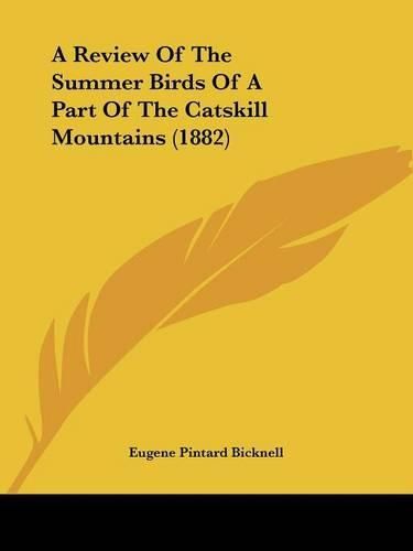 Cover image for A Review of the Summer Birds of a Part of the Catskill Mountains (1882)