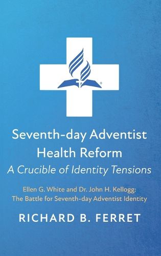 Cover image for Seventh-Day Adventist Health Reform: A Crucible of Identity Tensions