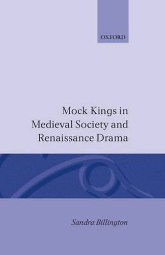 Cover image for Mock Kings in Medieval Society and Renaissance Drama