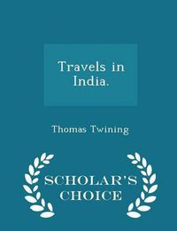 Cover image for Travels in India. - Scholar's Choice Edition