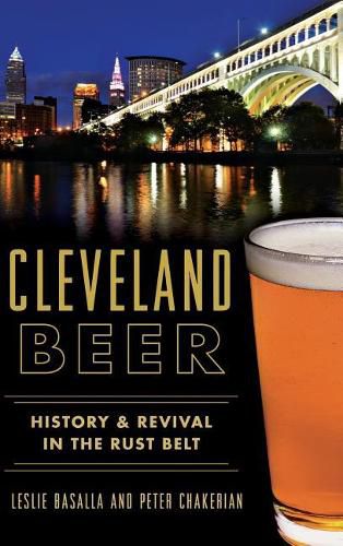 Cleveland Beer: History & Revival in the Rust Belt