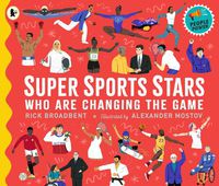 Cover image for Super Sports Stars Who Are Changing the Game