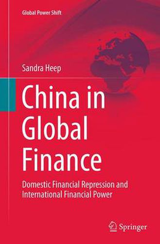 Cover image for China in Global Finance: Domestic Financial Repression and International Financial Power