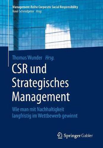 Cover image for Csr Und Strategisches Management: Wie Man Mit Nachhaltigkeit Langfristig Im Wettbewerb Gewinnt