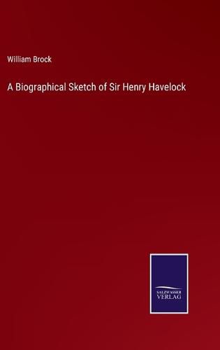 A Biographical Sketch of Sir Henry Havelock