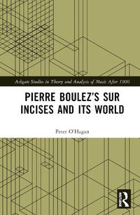 Cover image for Pierre Boulez's sur Incises and its World