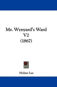 Cover image for Mr. Wynyard's Ward V2 (1867)
