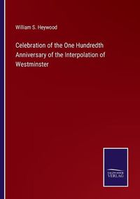 Cover image for Celebration of the One Hundredth Anniversary of the Interpolation of Westminster