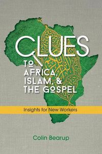 Cover image for Clues to Africa, Islam, and the Gospel: Insights for New Workers