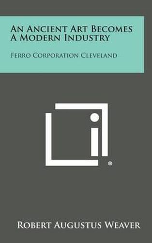 An Ancient Art Becomes a Modern Industry: Ferro Corporation Cleveland