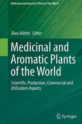 Cover image for Medicinal and Aromatic Plants of the World: Scientific, Production, Commercial and Utilization Aspects