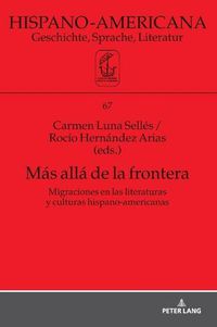 Cover image for Mas Alla de la Frontera: Migraciones En Las Literaturas Y Culturas Hispano-Americanas