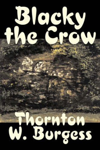 Cover image for Blacky the Crow by Thornton Burgess, Fiction, Animals, Fantasy & Magic