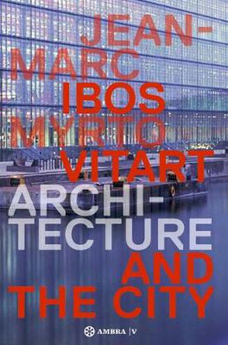 IBOS VITART.: Architecture and the City. Works and Projects 1990-2013