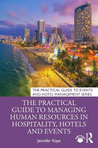 Cover image for The Practical Guide to Managing Human Resources in Hospitality, Hotels and Events