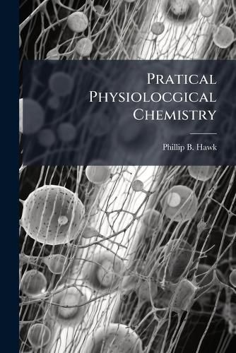 Cover image for Pratical Physiolocgical Chemistry
