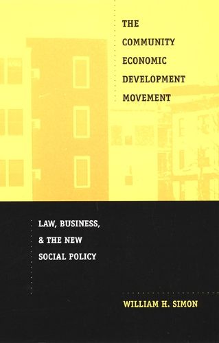 Cover image for The Community Economic Development Movement: Law, Business, and the New Social Policy
