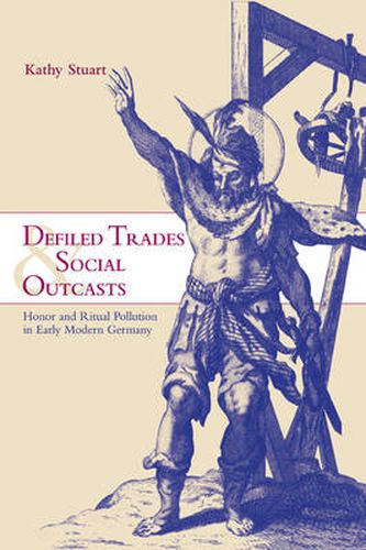 Cover image for Defiled Trades and Social Outcasts: Honor and Ritual Pollution in Early Modern Germany