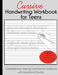 Cover image for Cursive Handwriting Workbook for Teens: Comprehensive Learning and Practice Workbook with Inspirational Quotes