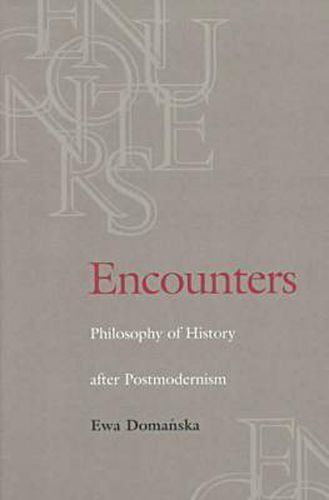 Cover image for Encounters: Philosophy of History After Postmodernism