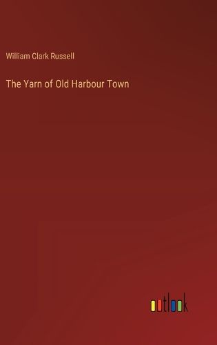 Cover image for The Yarn of Old Harbour Town