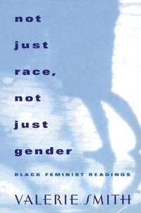 Cover image for Not Just Race, Not Just Gender: Black Feminist Readings