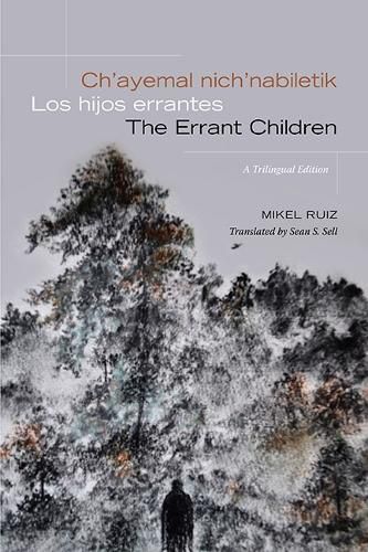 Cover image for Ch'ayemal nich'nabiletik / Los hijos errantes / The Errant Children