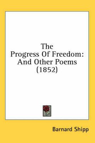 Cover image for The Progress of Freedom: And Other Poems (1852)