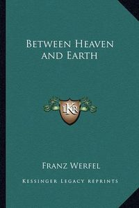 Cover image for Between Heaven and Earth