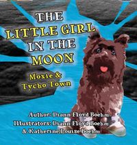 Cover image for The Little Girl in the Moon - Moxie & Tycho Town