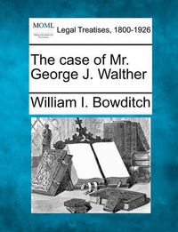 Cover image for The Case of Mr. George J. Walther