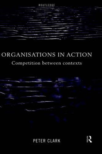 Cover image for Organizations in Action: Competition between Contexts