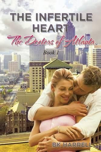 Cover image for The Infertile Heart: The Doctors of Atlanta